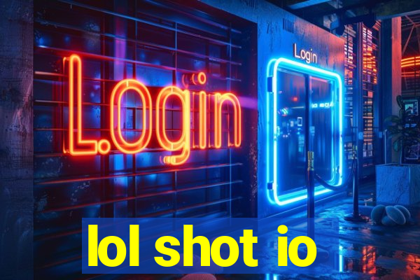 lol shot io